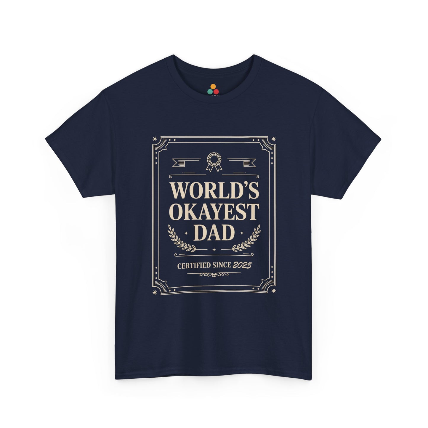 TEEZOCA navy “World’s Okayest Dad Certified Since 2025” novelty dad joke T‑shirt shown flat.