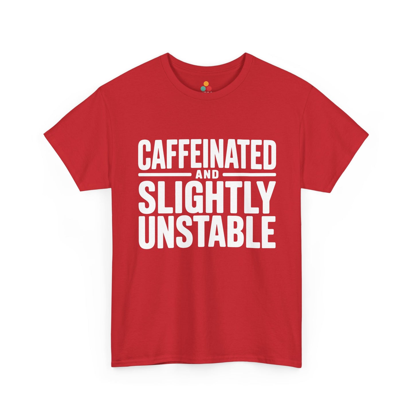 Red t-shirt with white text 'CAFFEINATED AND SLIGHTLY UNSTABLE' on a white background | TEEZOCA