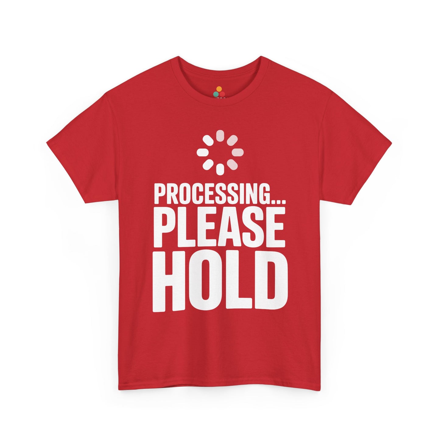Red t-shirt with white text 'Processing... Please Hold' on a white background | TEEZOCA