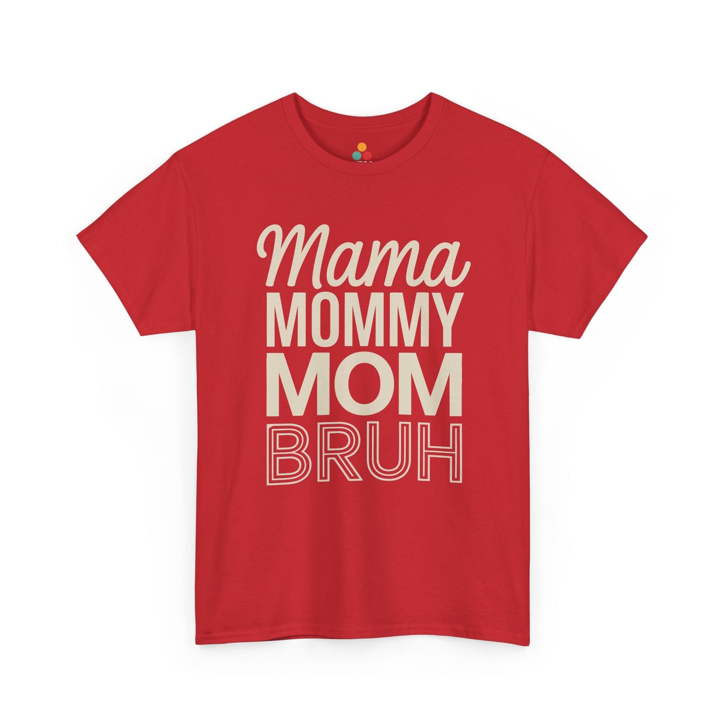 TEEZOCA red "Mama Mommy Mom Bruh" bold mom quote t‑shirt displayed flat.