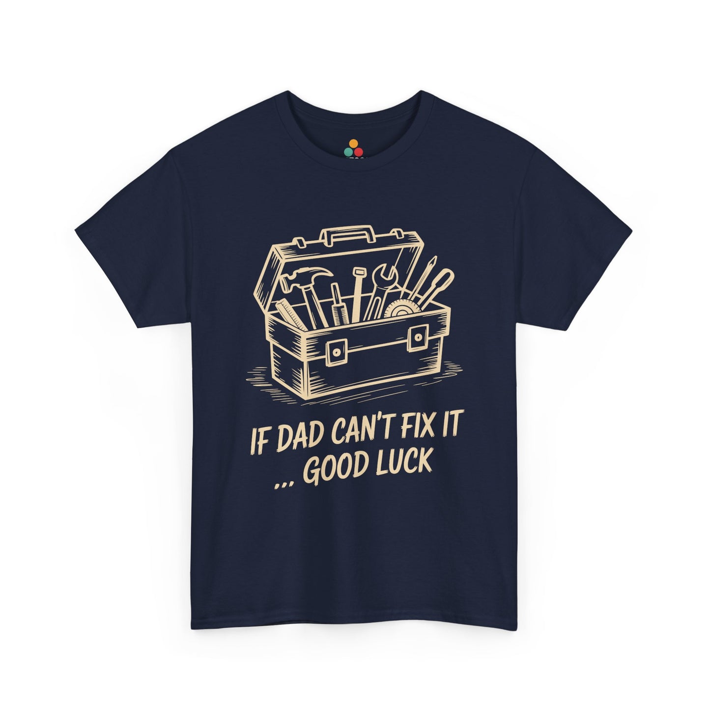 TEEZOCA navy “If Dad Can’t Fix It… Good Luck” funny dad tool box T‑shirt shown flat.