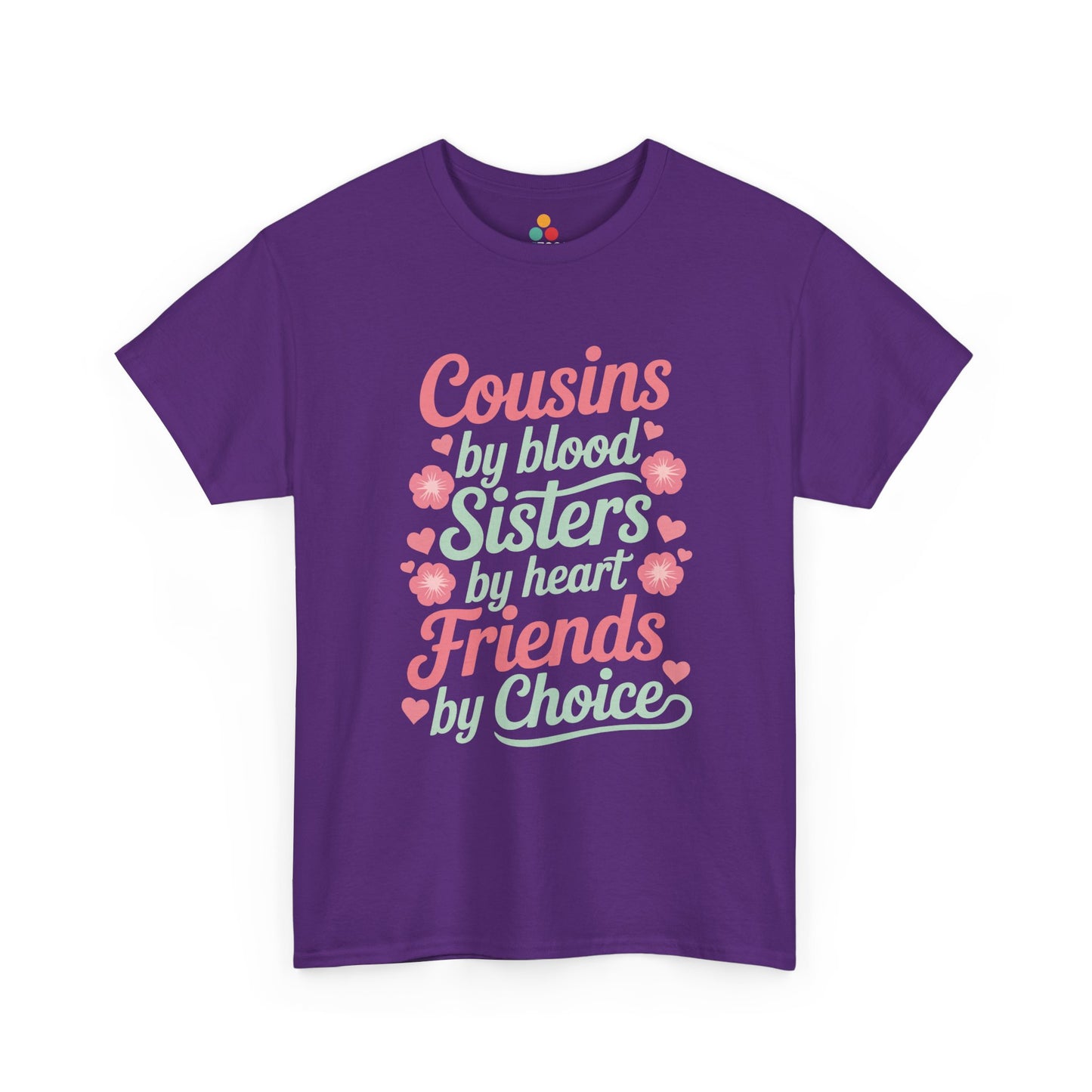 Cousins by Blood Sisters by Heart Friends by Choice T-Shirt – Cute Cousin Gift Tee for Girls | TEEZOCA