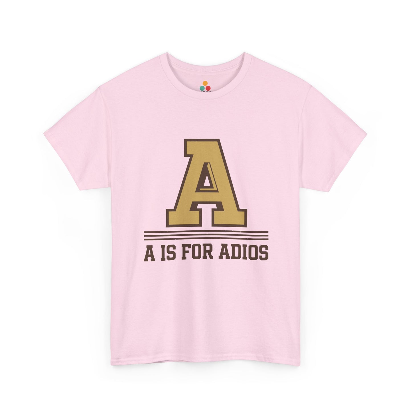 Light Pink A Is For Adios T-Shirt – Funny Last Day Of School Graduation Gift Tee | TEEZOCA