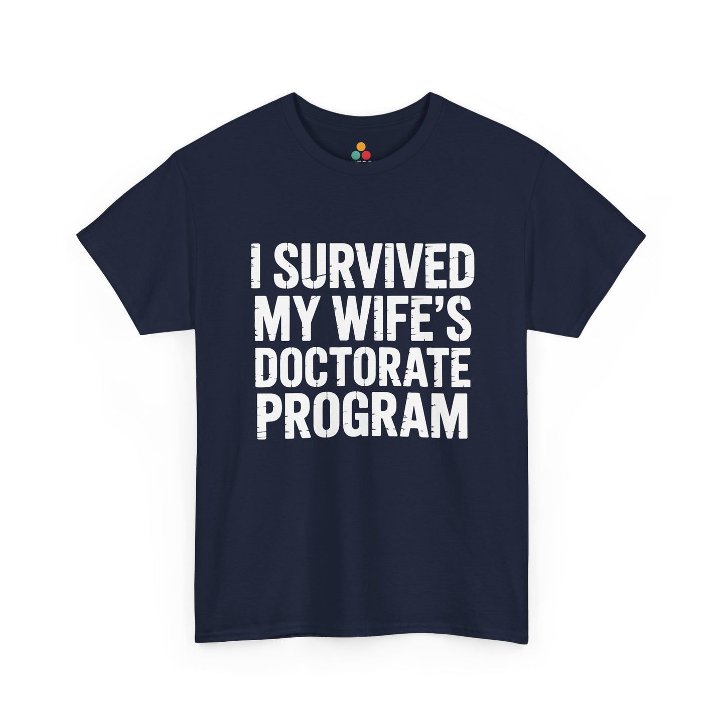 Navy TEEZOCA funny “I Survived My Wife’s Doctorate Program” graduation t‑shirt.