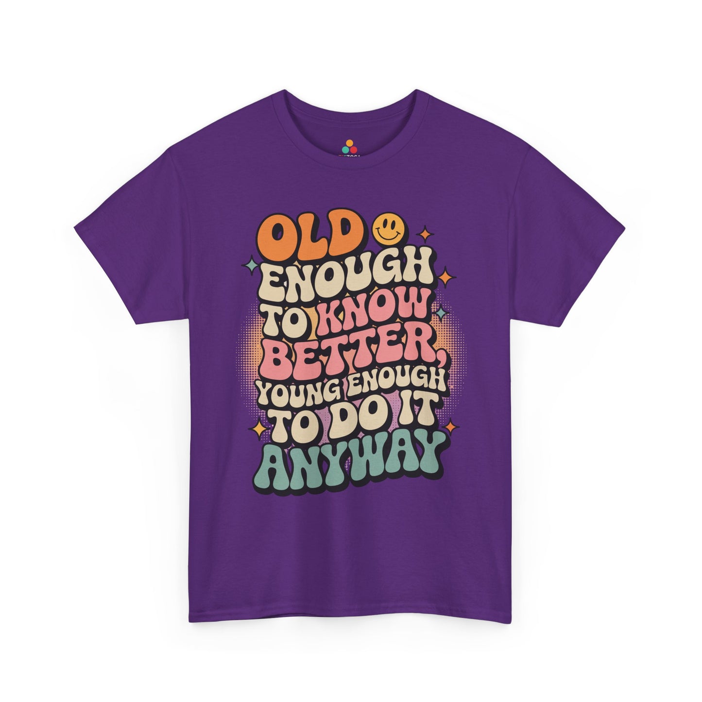 Old Enough to Know Better Young Enough to Do It Unisex T-shirt | TEEZOCA