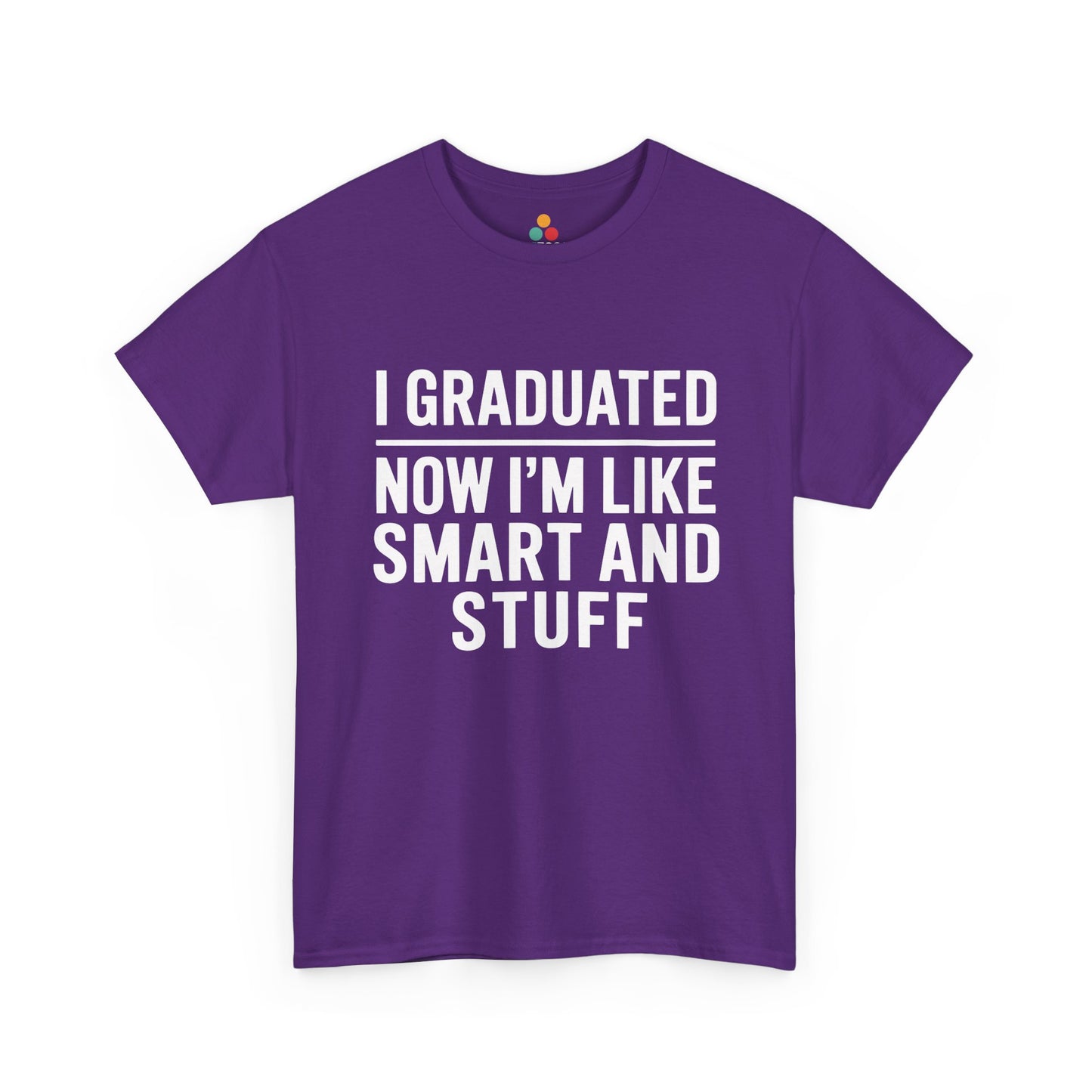 Purple TEEZOCA “I Graduated Now I’m Like Smart And Stuff” graphic t‑shirt shown flat.