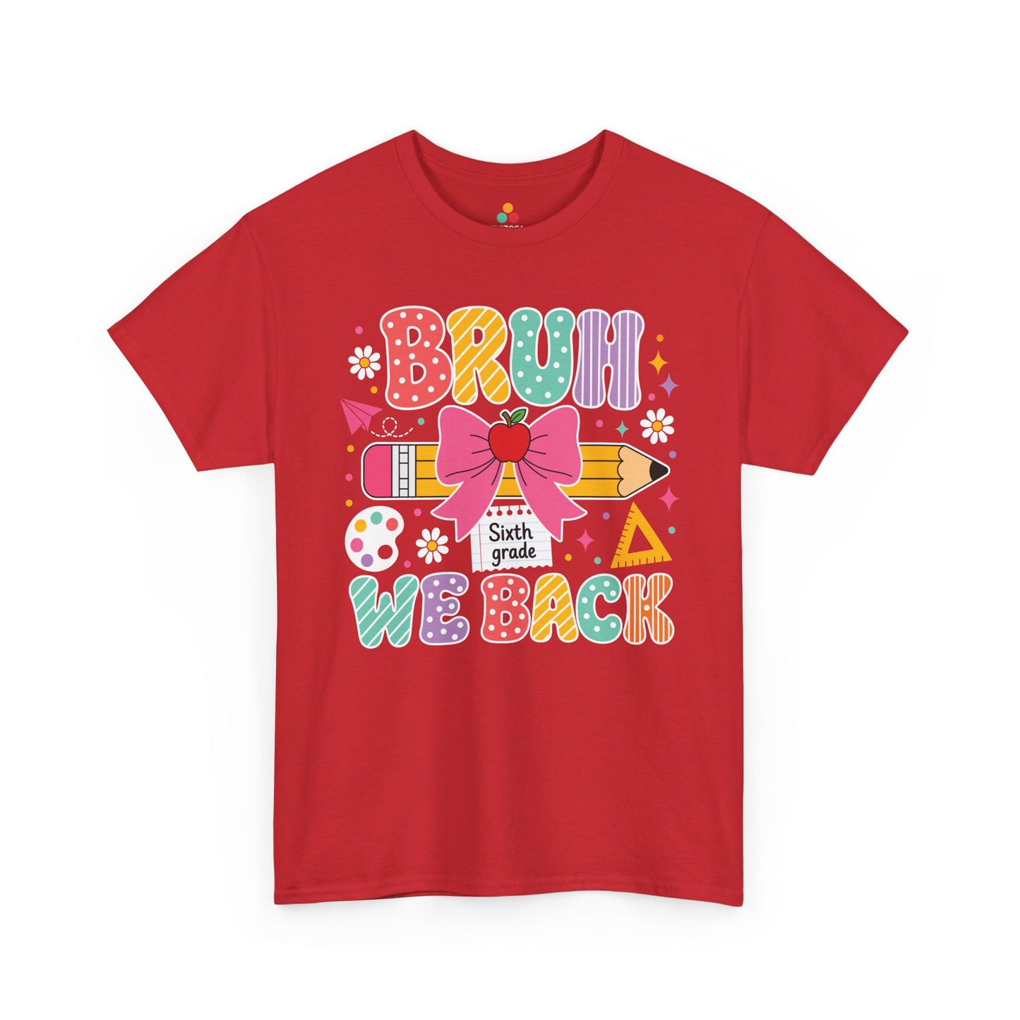 Red TEEZOCA Bruh We Back Sixth Grade tee in colorful lettering, a funny teacher back to school shirt.