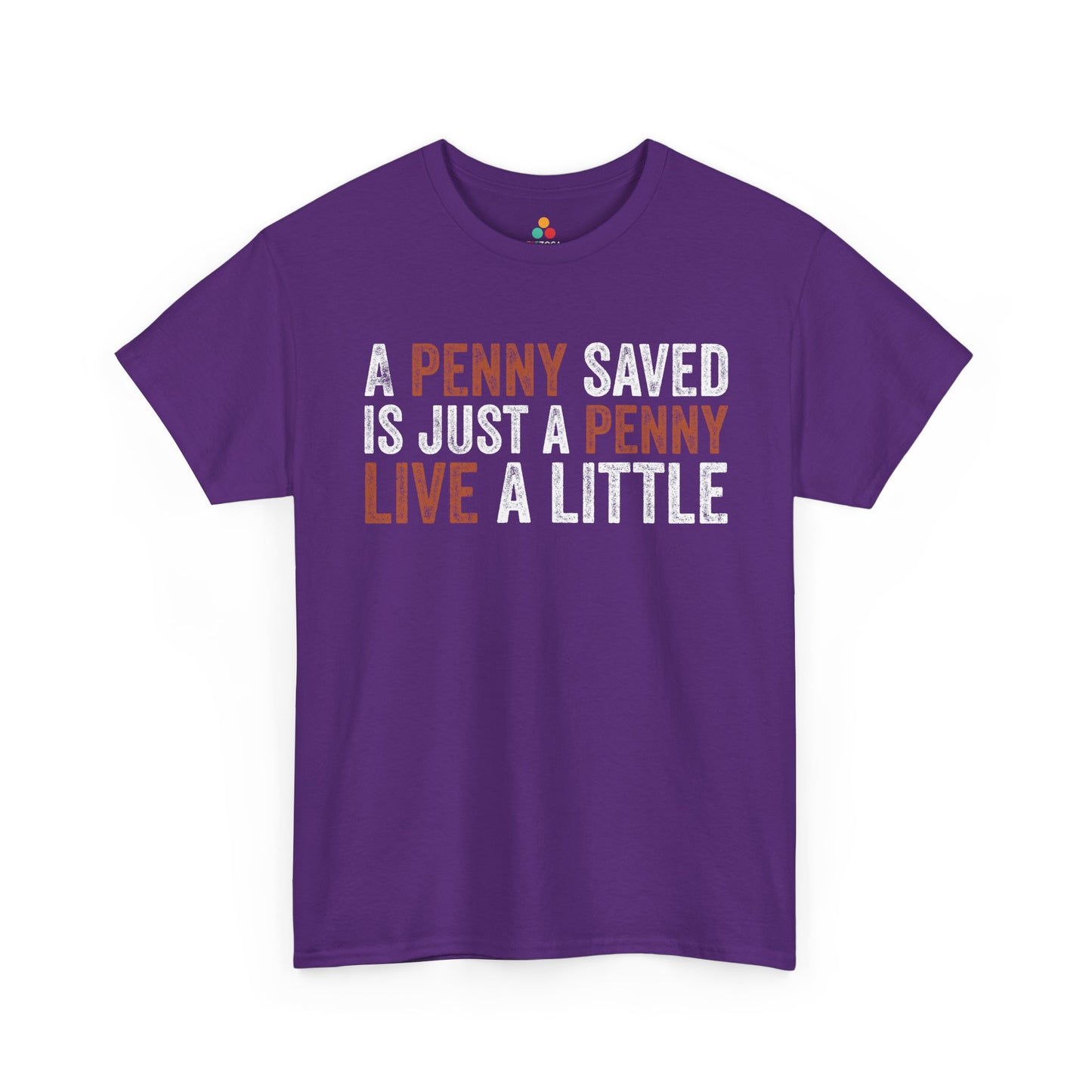 A Penny Saved Is Just a Penny Live a Little Funny Unisex T-shirt | TEEZOCA