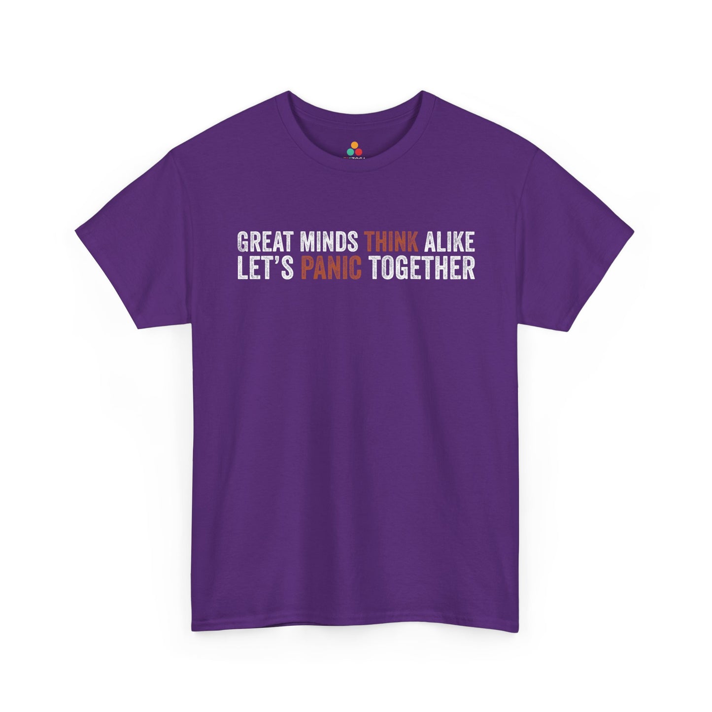 TEEZOCA Great Minds Think Alike Let’s Panic Together Unisex T-shirt Great Minds Think Alike Let’s Panic Together Unisex T-shirt | TEEZOCA