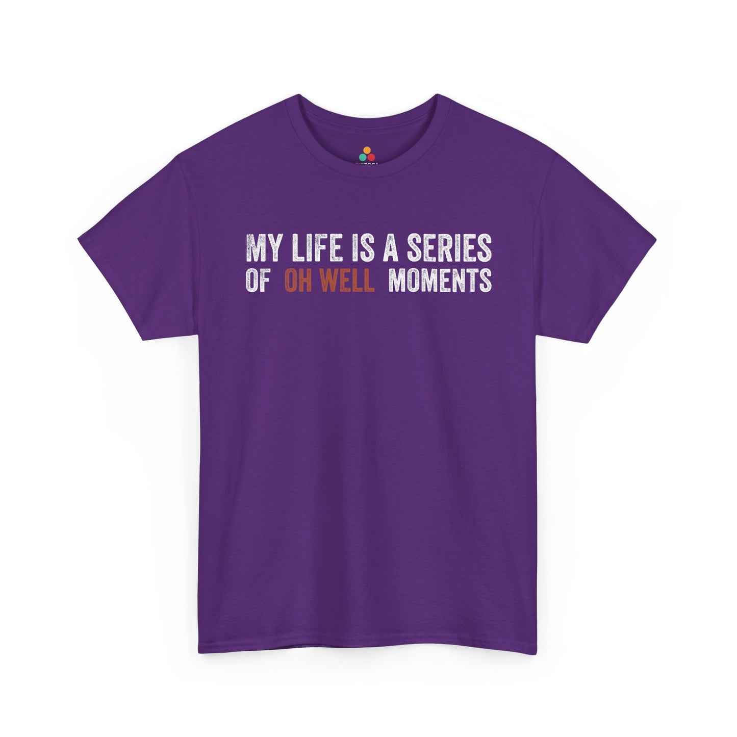 My Life Is a Series of Oh Well Moments Funny Unisex T-shirt | TEEZOCA