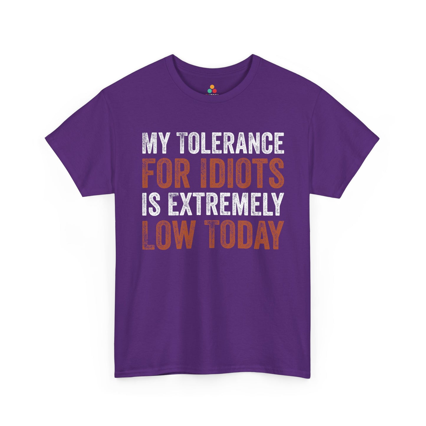 TEEZOCA My Tolerance For Idiots Is Extremely Low Today Unisex T-shirt My Tolerance For Idiots Is Extremely Low Today Unisex T-shirt | TEEZOCA