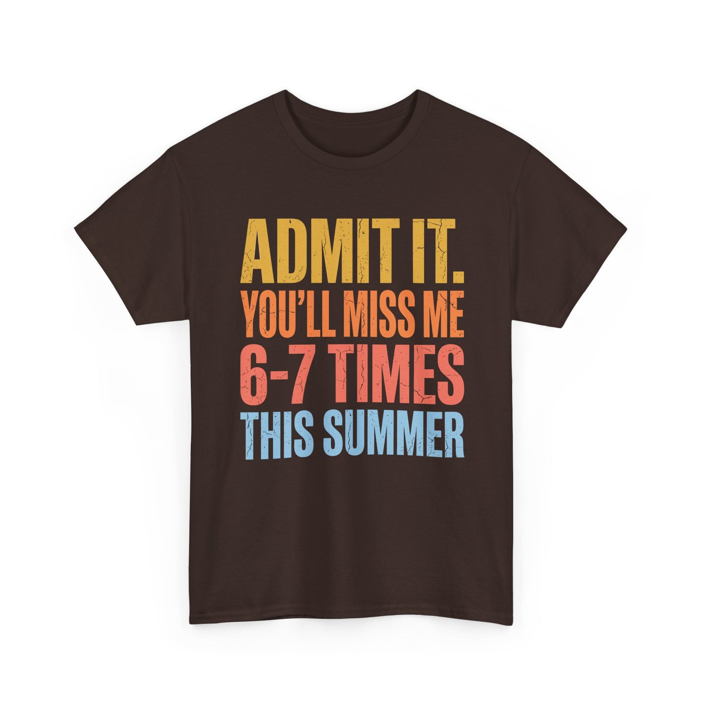 TEEZOCA Unisex T-shirt with Funny Teacher End of Year Summer Shirt design reading Admit it you’ll miss me 6-7 times this summer.