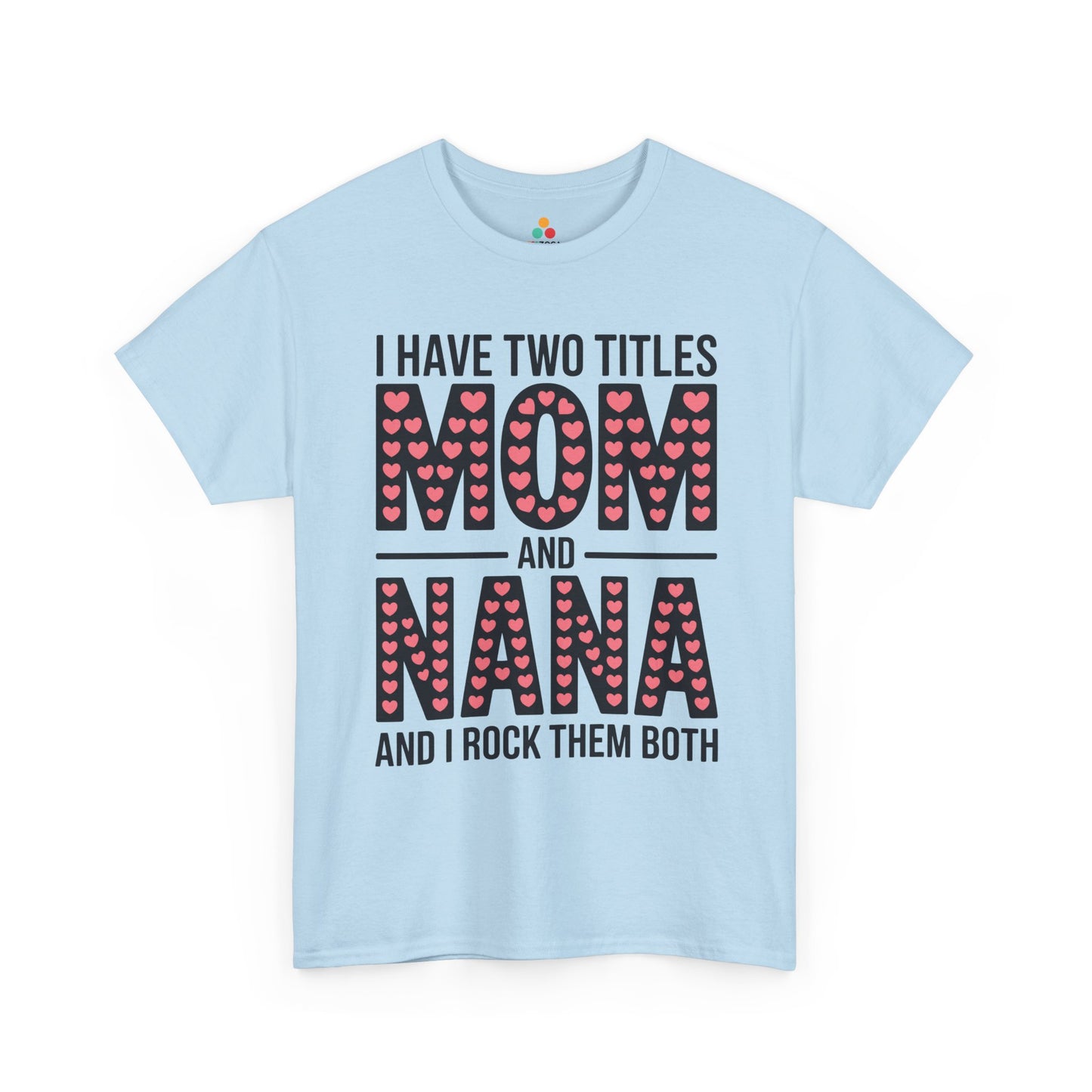 I Have Two Titles Mom and Nana Women's T-shirt Cute Mother's Day Gift | TEEZOCA