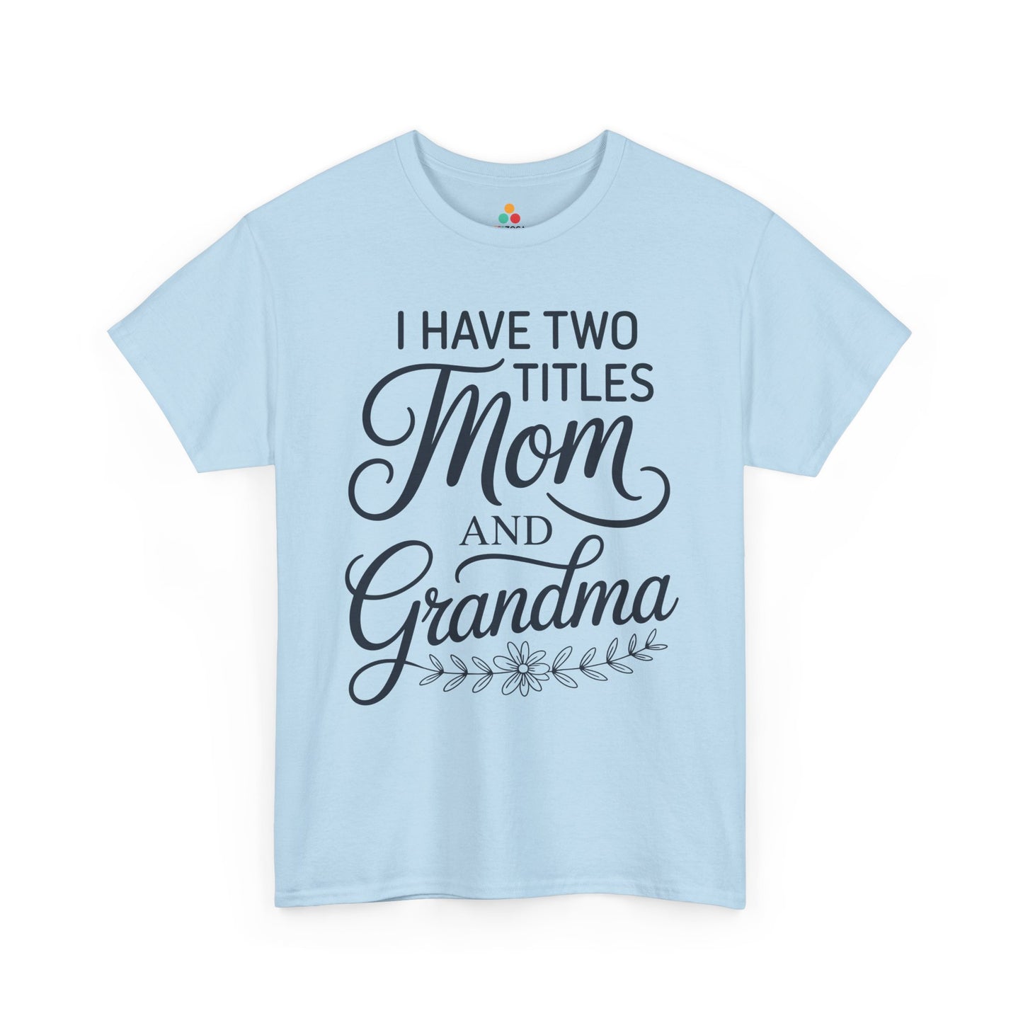 I Have Two Titles Mom Grandma Women's T-shirt Mother's Day Gift | TEEZOCA