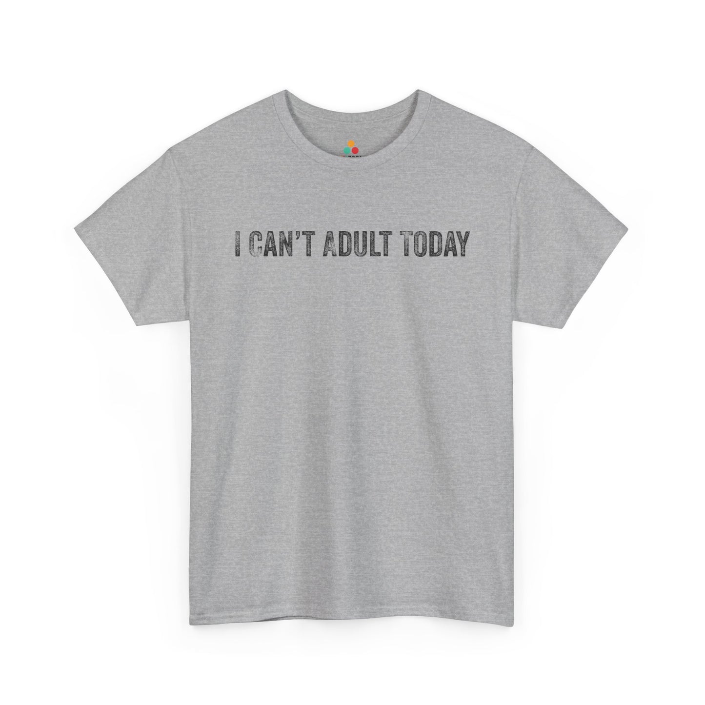 I Can’t Adult Today Funny Relatable Quote Unisex T-shirt | TEEZOCA