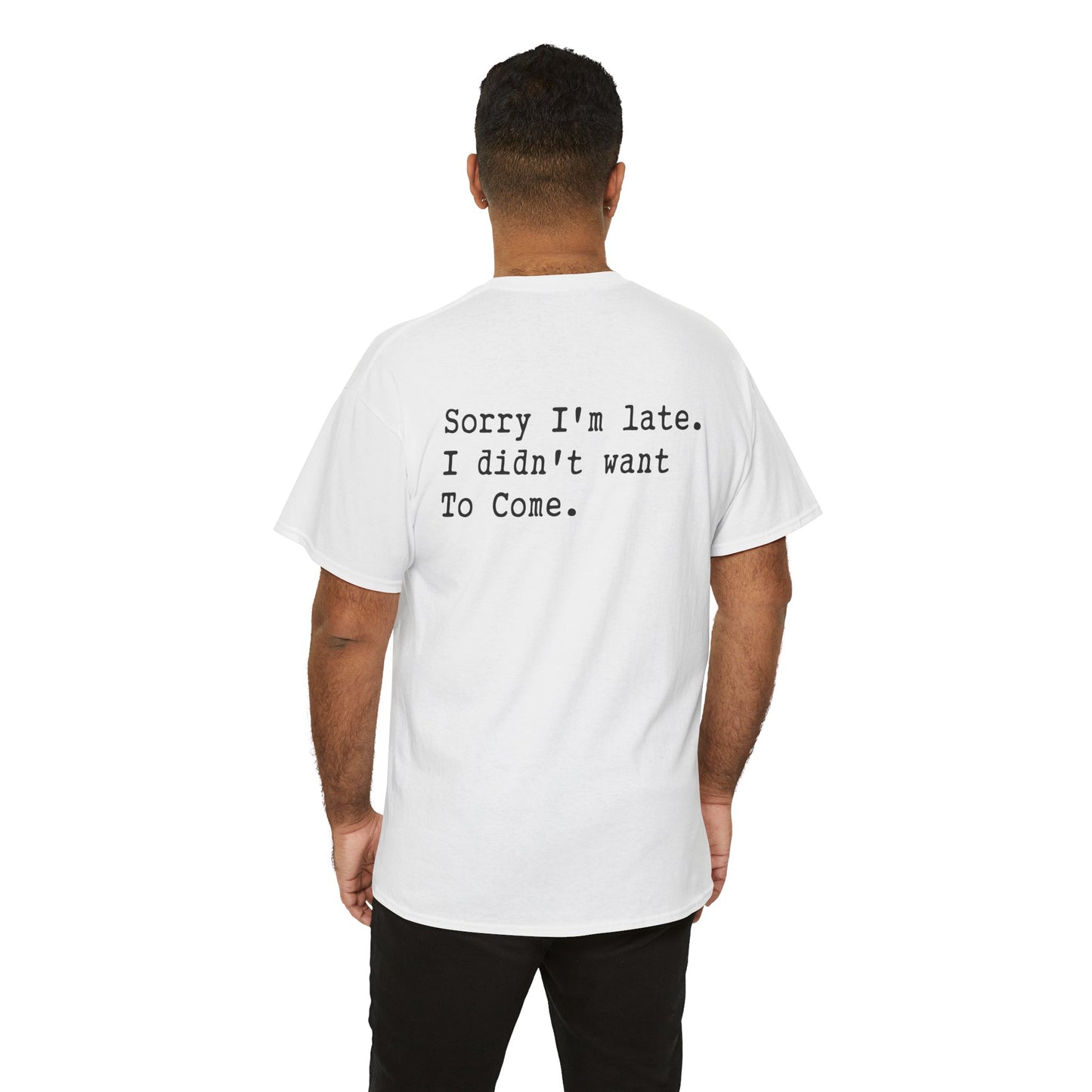 men wearing a Back Print of a Light Pink T-shirt featuring the phrase “Sorry I’m Late. I Didn’t Want To Come.” in clean black typewriter-style text, funny back print quote shirt, sarcastic statement tee, introvert humor graphic, and minimalist text design.