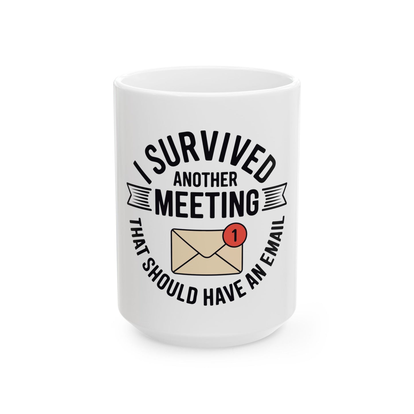 TEEZOCA I survived another meeting mug. White mug with text 'I survived another meeting that should have an email' on a white background