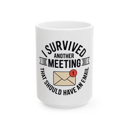TEEZOCA I survived another meeting mug. White mug with text 'I survived another meeting that should have an email' on a white background