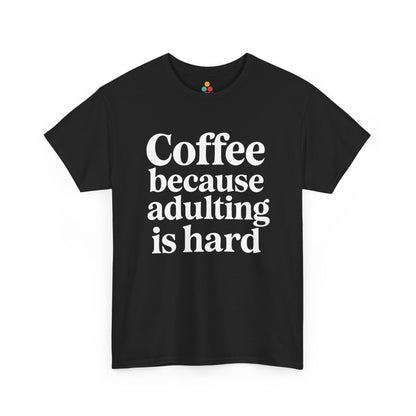 “Teezoca Coffee Because Adulting Is Hard shirt, bold white stacked text, black tee, front view.”

