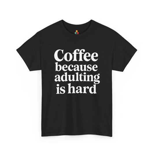 “Teezoca Coffee Because Adulting Is Hard shirt, bold white stacked text, black tee, front view.”

