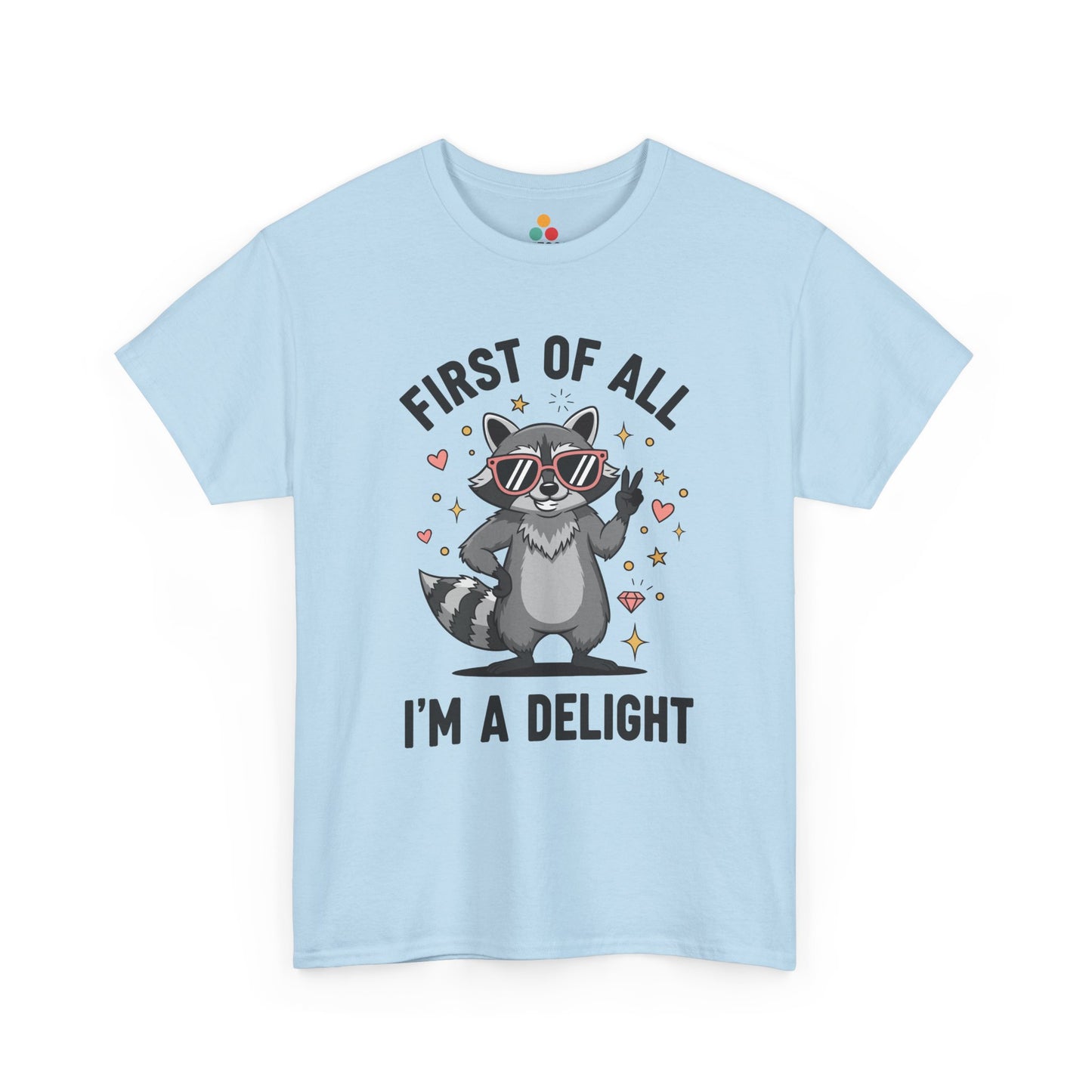 TEEZOCA light blue “First Of All I’m A Delight” novelty raccoon t‑shirt displayed flat.