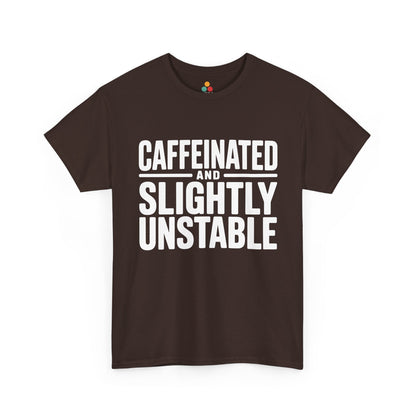 Brown t-shirt with white text 'CAFFEINATED AND SLIGHTLY UNSTABLE' on a white background | TEEZOCA