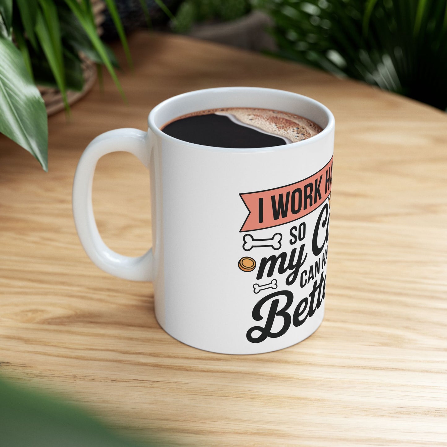 TEEZOCA coffee mug with I Work Hard So My Cat Can Have a Better Life design for spoiled cat owners
