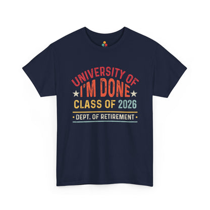 University of I’m Done Class of 2026 Retirement Shirt — Vintage Retro Dept. of Retirement Tee