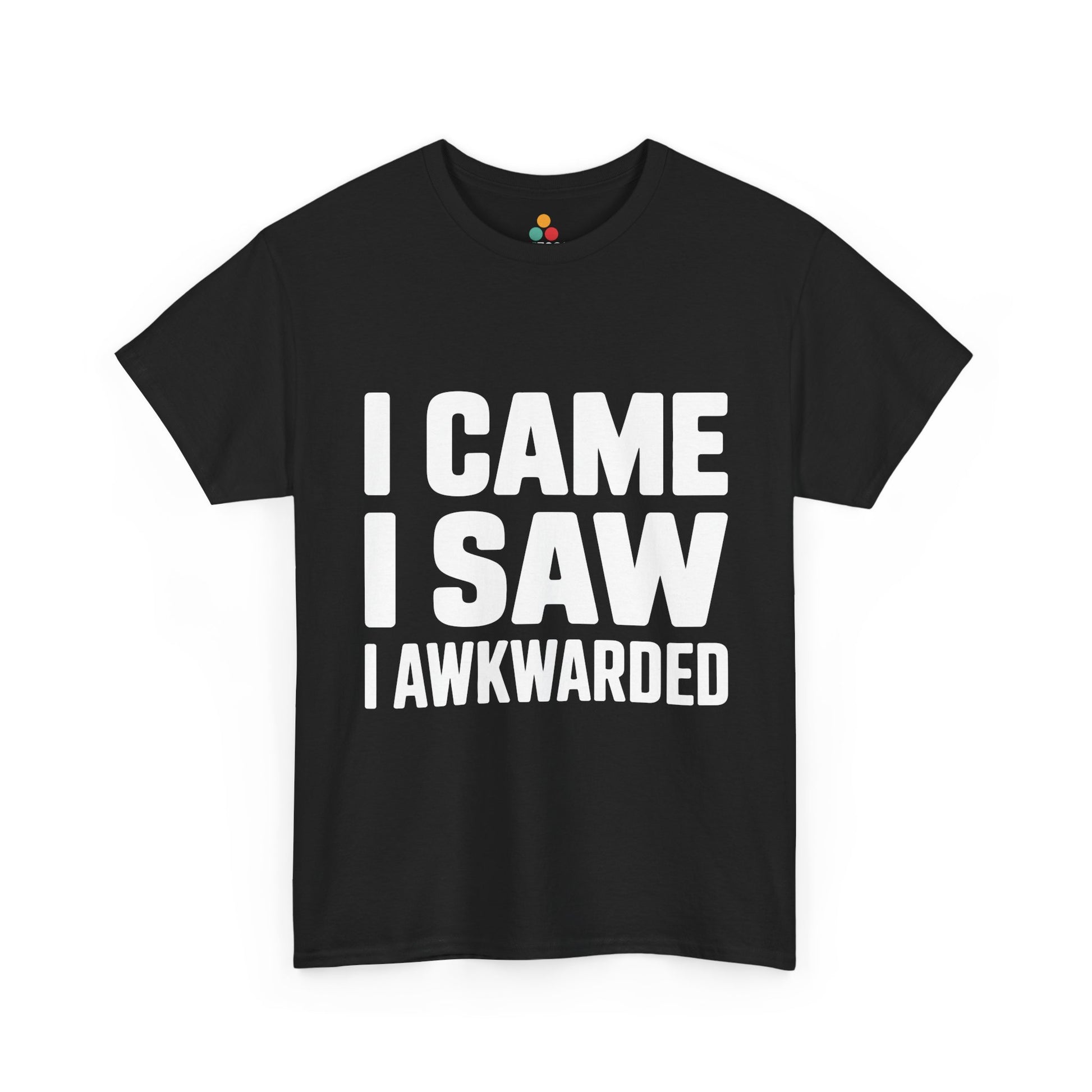 Black t-shirt with white text 'I CAME I SAW I AWKWARDED' on a white background | TEEZOCA