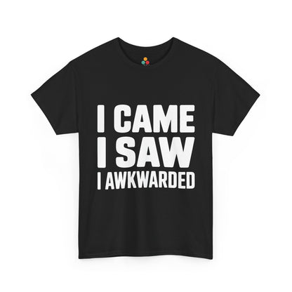 Black t-shirt with white text 'I CAME I SAW I AWKWARDED' on a white background | TEEZOCA