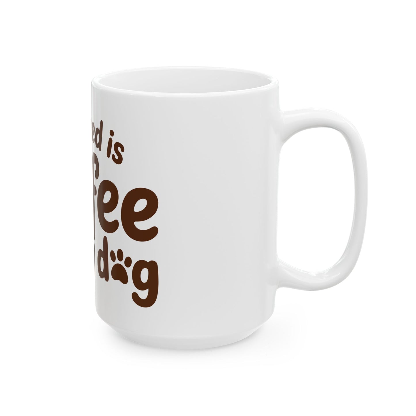TEEZOCA mug design expressing All I Need Is Coffee and My Dog lifestyle