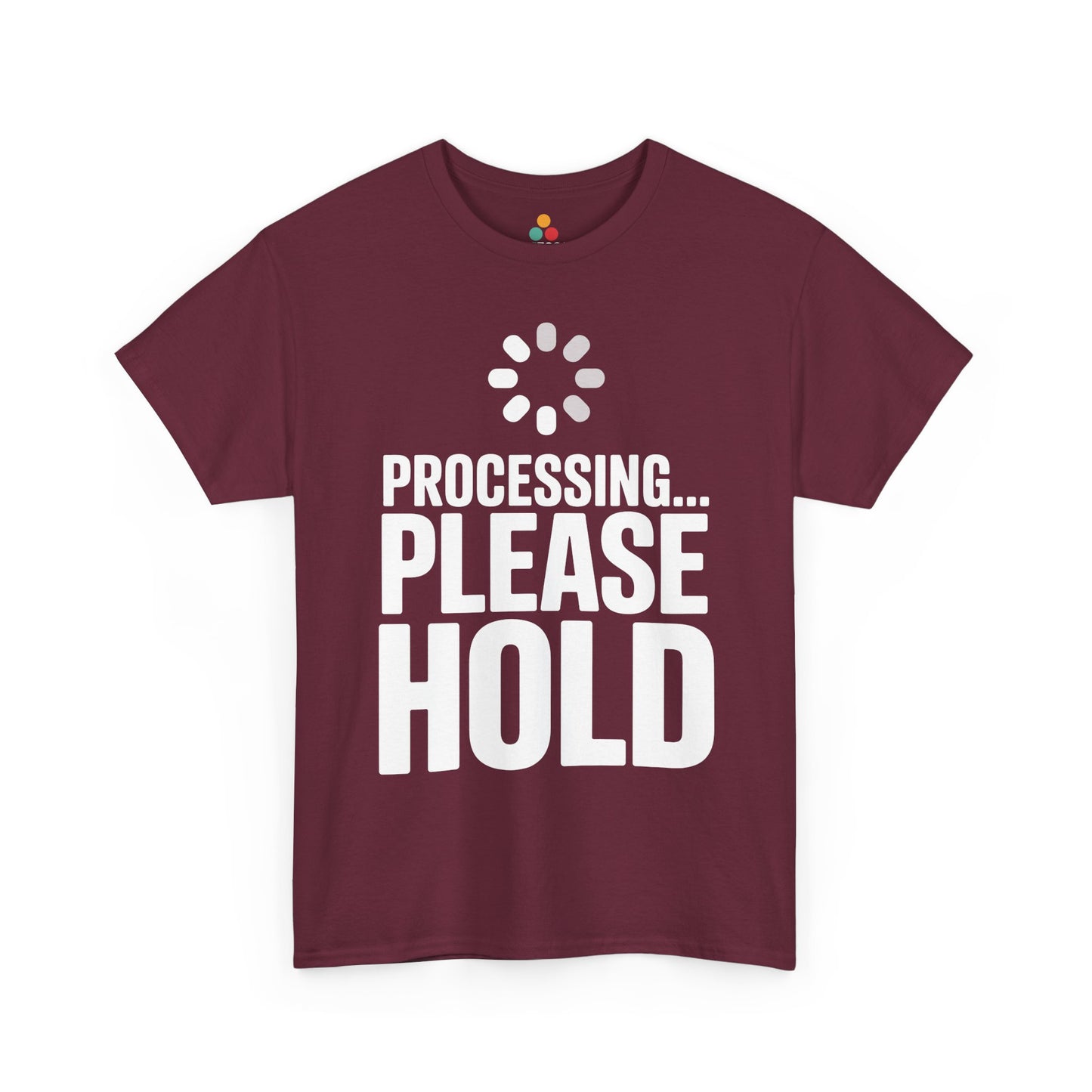 Maroon t-shirt with 'Processing... Please Hold' text and loading symbol on a white background | TEEZOCA