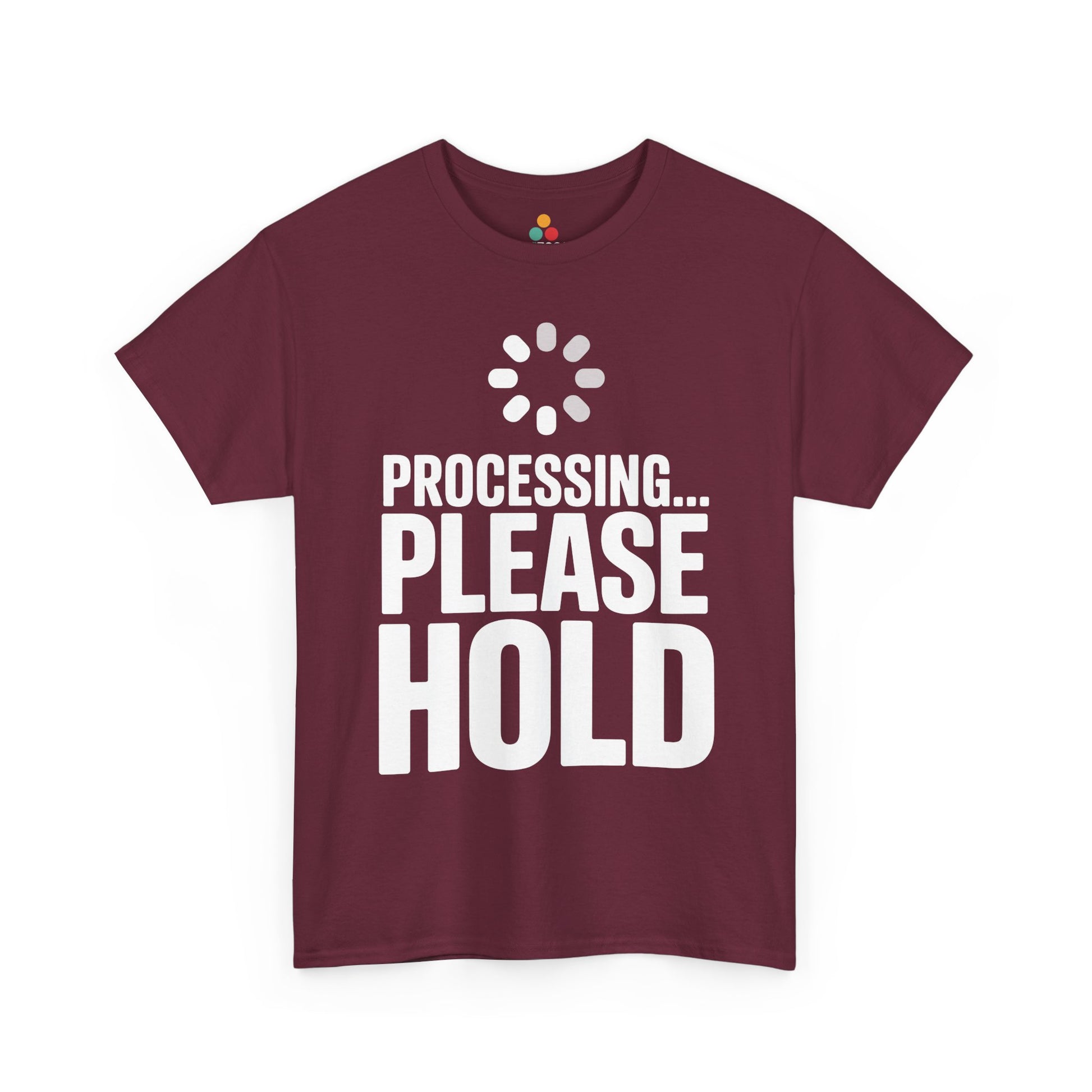 Maroon t-shirt with 'Processing... Please Hold' text and loading symbol on a white background | TEEZOCA