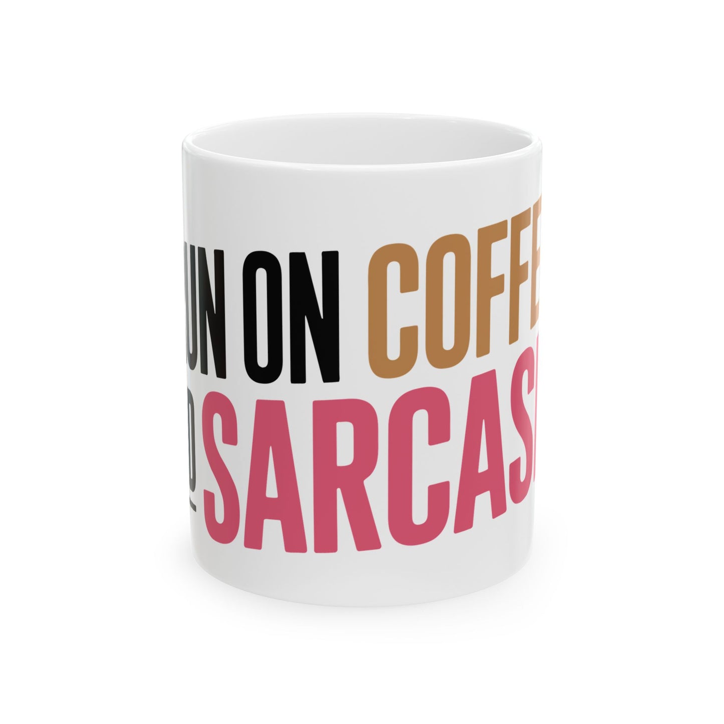TEEZOCA ceramic mug with I Run on Coffee and Sarcasm quote design