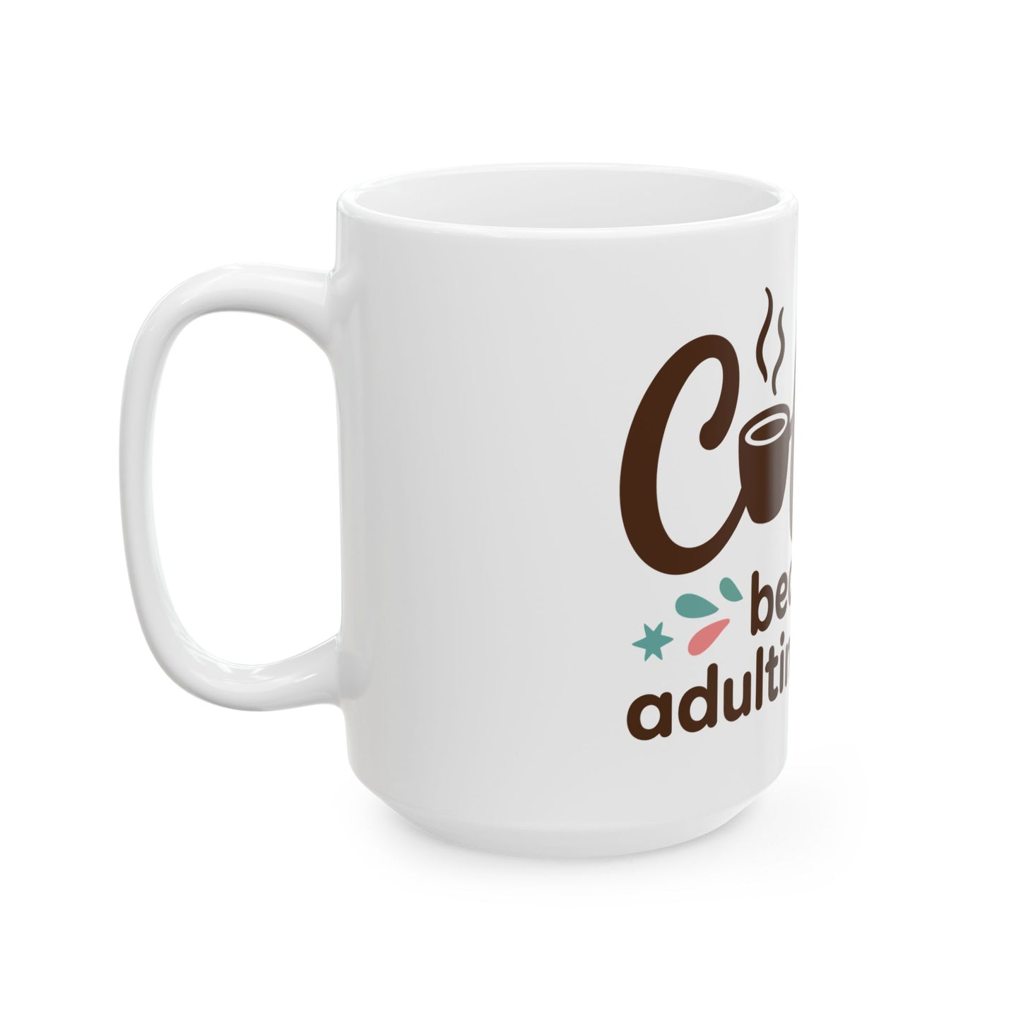 TEEZOCA coffee mug expressing adult life humor and caffeine love