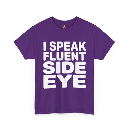 Purple t-shirt with white text 'I SPEAK FLUENT SIDE EYE' on a white background  | TEEZOCA