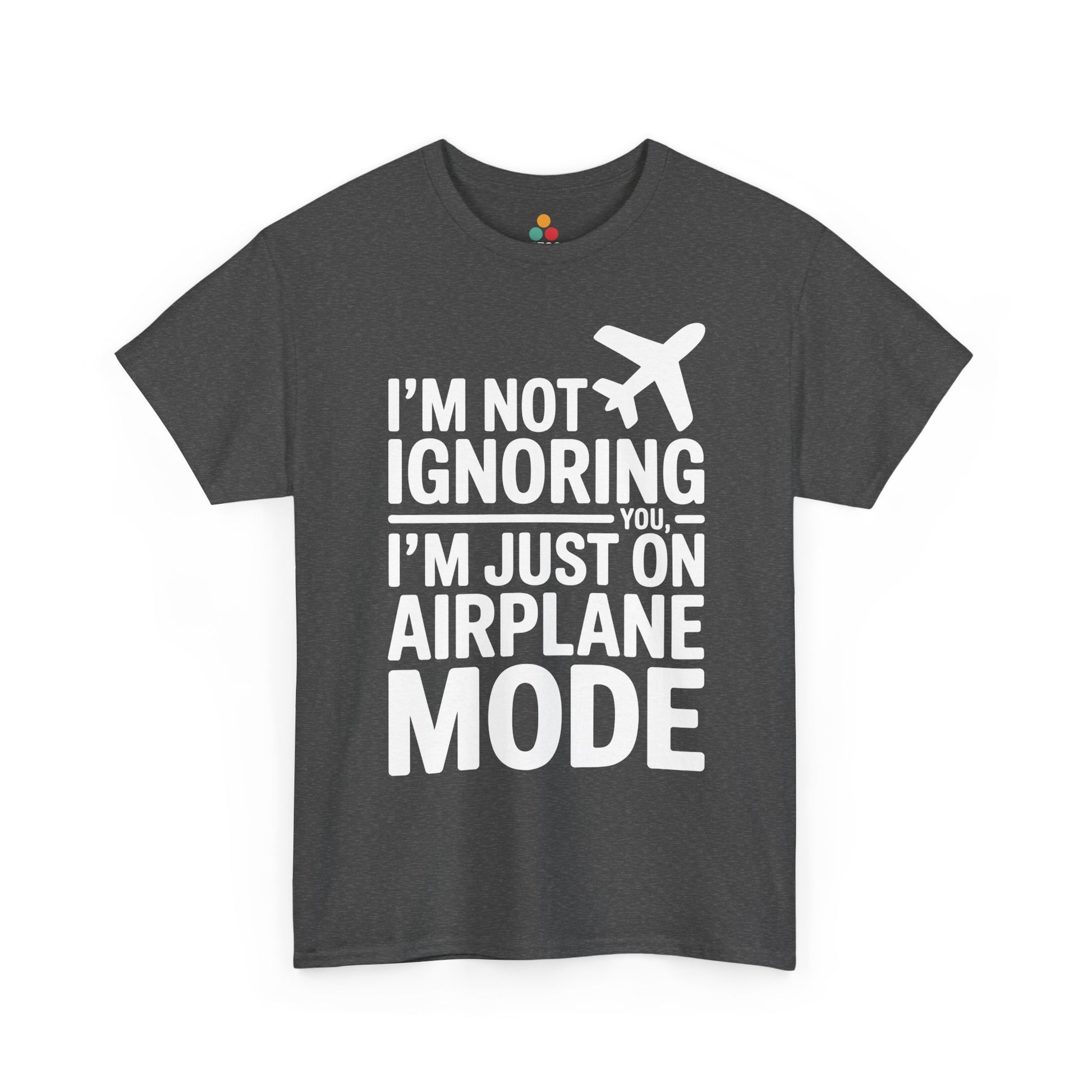 Gray t-shirt with " I'm Not Ignoring You, I'm Just On Airplane Mode " text on a white background | TEEZOCA