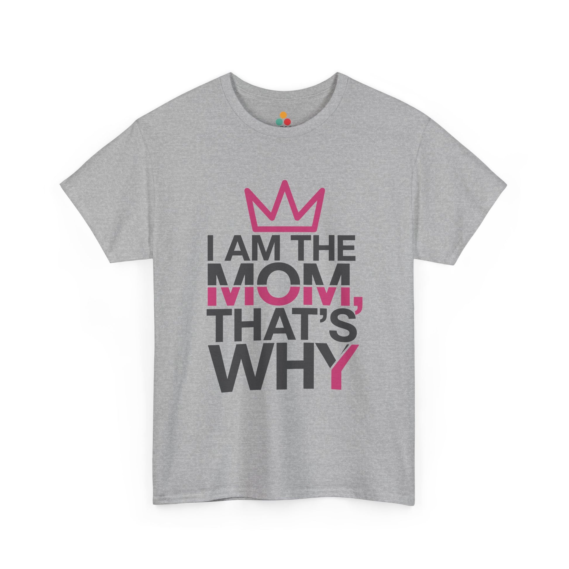 TEEZOCA gray “I Am The Mom, That’s Why” graphic mom t‑shirt displayed flat.