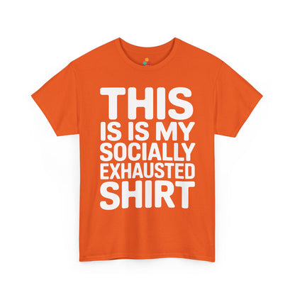 This is my socially exhausted shirt | TEEZOCA