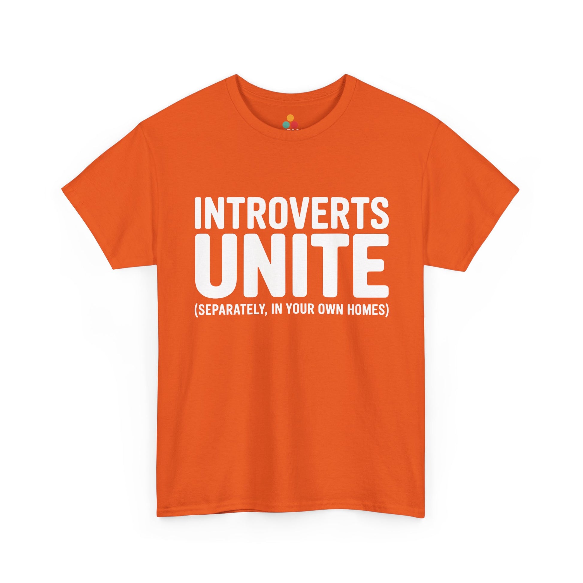 Orange t-shirt with 'INTROVERTS UNITE (SEPARATELY, IN YOUR OWN HOMES)' text on a white background | TEEZOCA