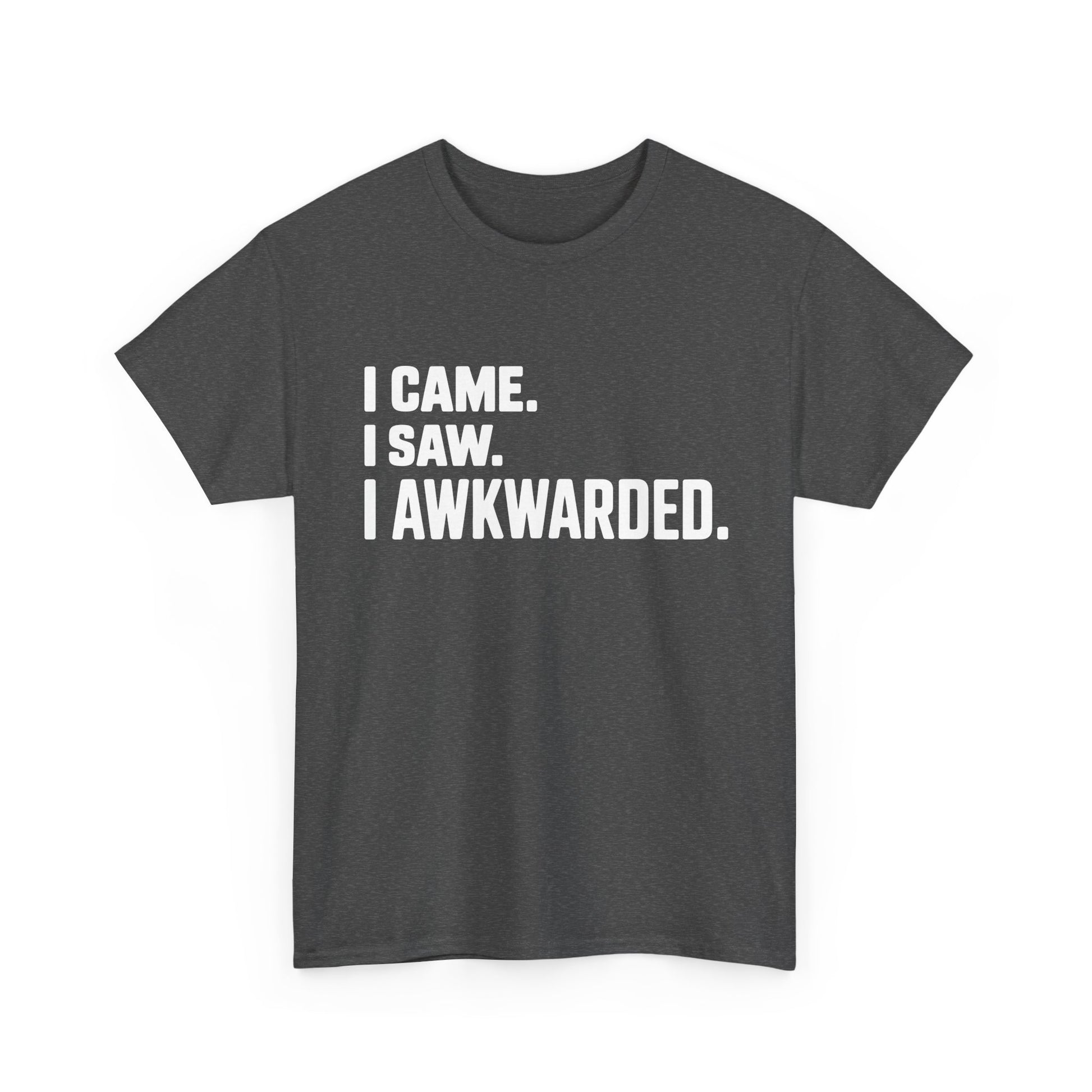 Dark gray t-shirt with white text 'I CAME. I SAW. I AWKWARDED.' on a white background | TEEZOCA