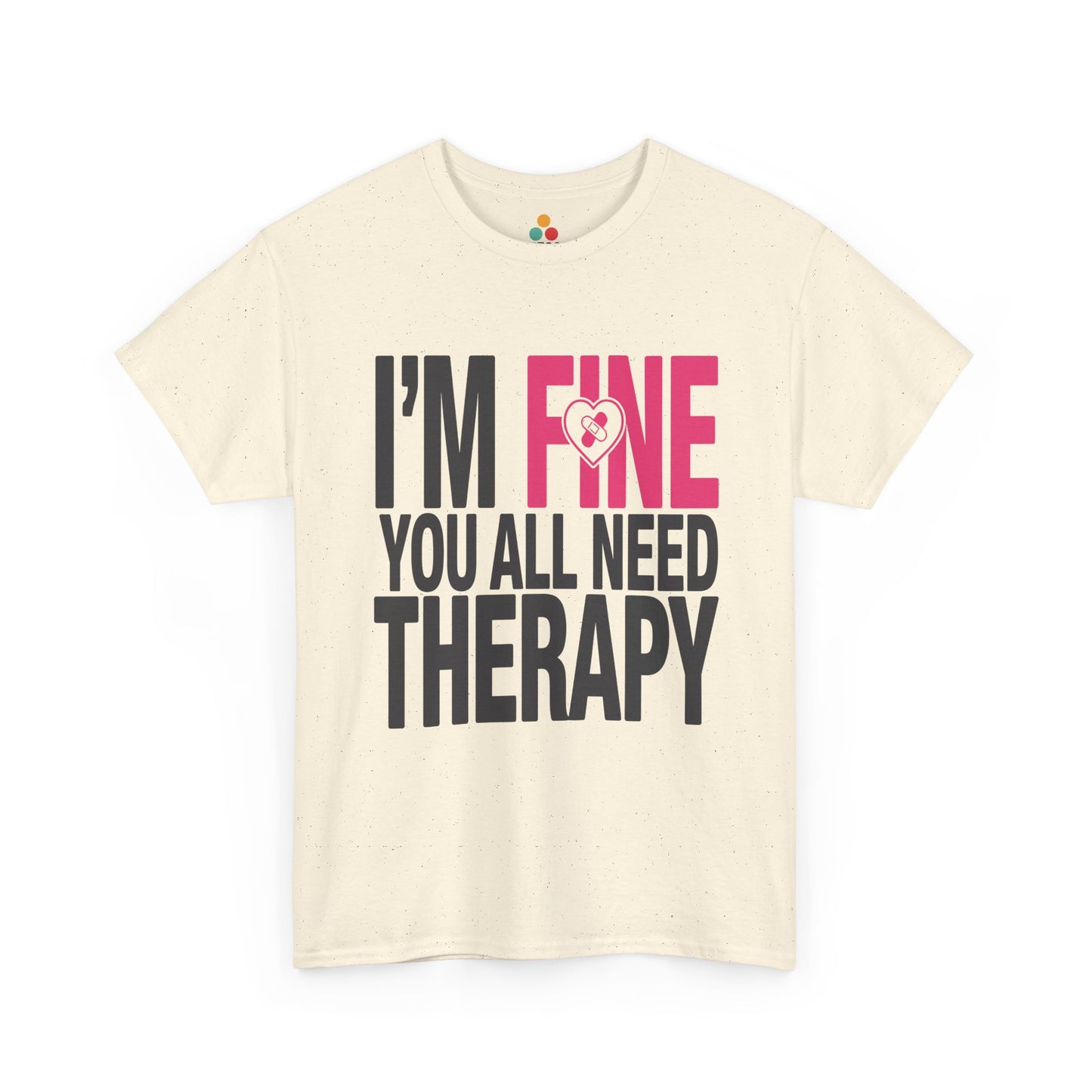 TEEZOCA cream “I’m Fine You All Need Therapy” sarcastic humor t‑shirt shown flat.
