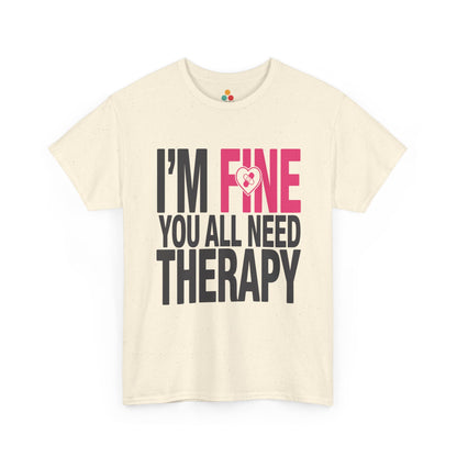 TEEZOCA cream “I’m Fine You All Need Therapy” sarcastic humor t‑shirt shown flat.