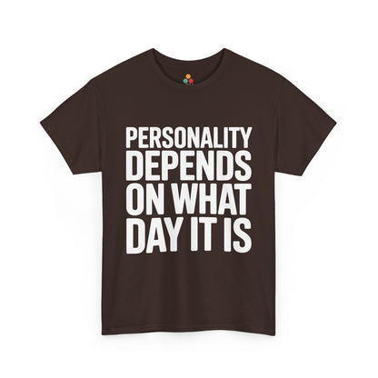 Brown t-shirt with white text 'Personality depends on what day it is' on a white background | TEEZOCA