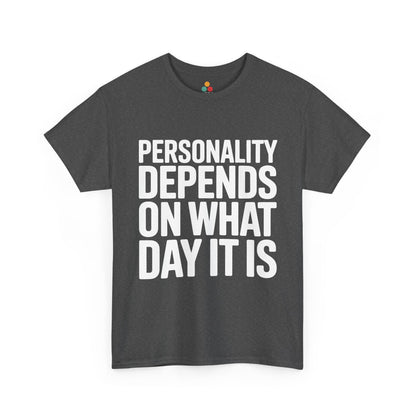 Gray t-shirt with white text 'Personality depends on what day it is' on a white background | TEEZOCA