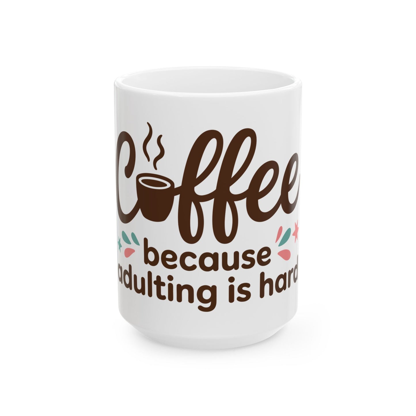 TEEZOCA ceramic mug with Coffee Because Adulting Is Hard quote design