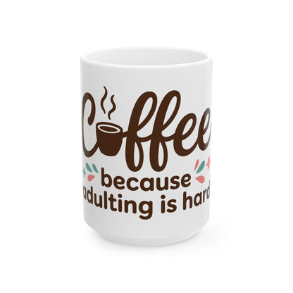 TEEZOCA ceramic mug with Coffee Because Adulting Is Hard quote design