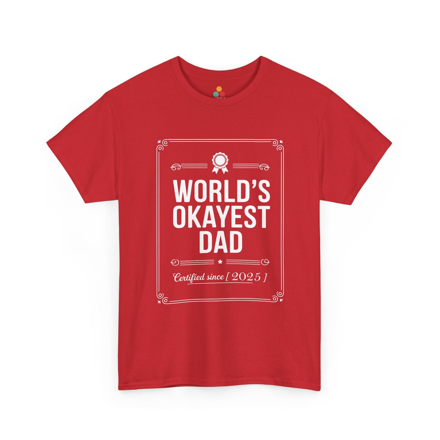 TEEZOCA red “World’s Okayest Dad Certified Since 2025” statement t-shirt displayed flat.