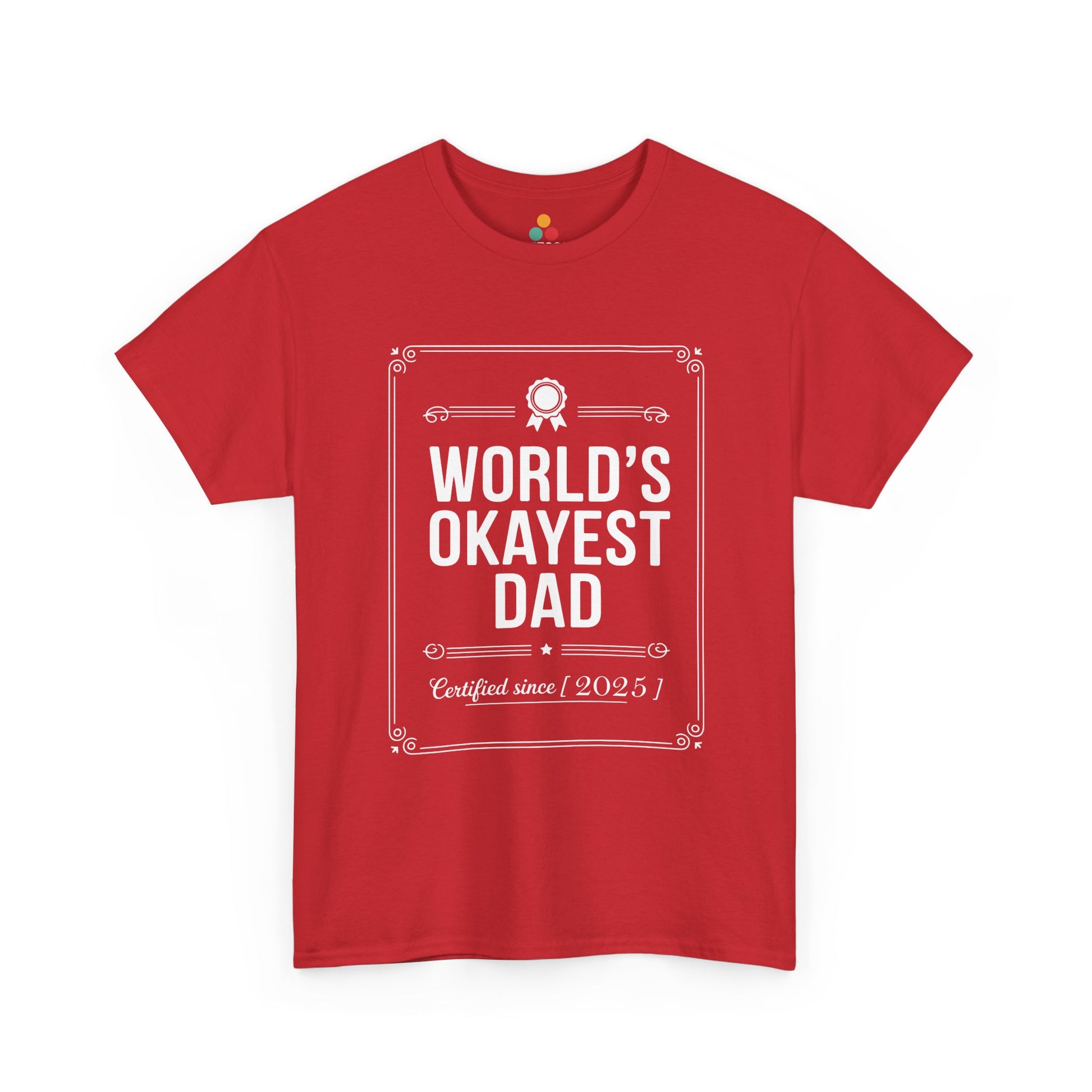 TEEZOCA red “World’s Okayest Dad Certified Since 2025” statement t-shirt displayed flat.
