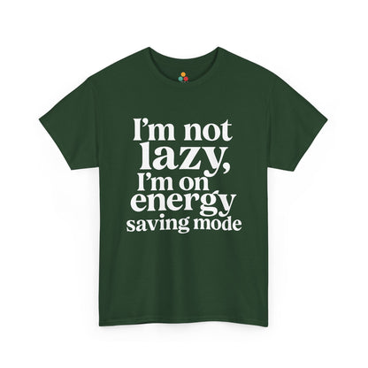 “Teezoca I’m Not Lazy I’m On Energy Saving Mode shirt, bold centered white text, forest green tee, front.”

